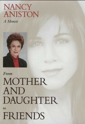 Capa do livro From Mother and Daughter to Friends: A Memoir, de Nancy Aniston